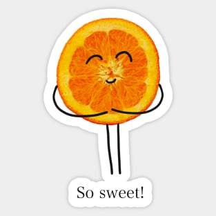 So Sweet, Orange Slice Character Greeting Sticker